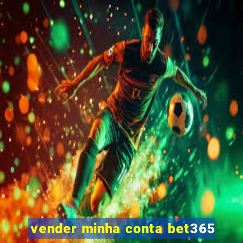 vender minha conta bet365